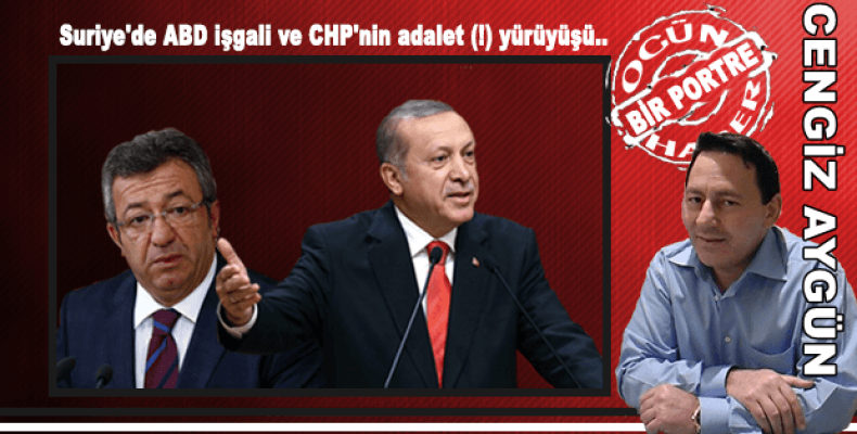 Suriye'de ABD işgali ve CHP'nin adalet (!) yürüyüşü..