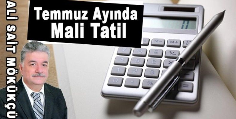 Temmuz Ayında Mali Tatil, Mükellefiyetler ve Yıllık İzinler