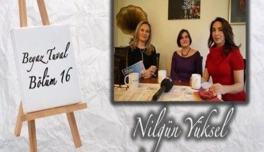 Nilgün Yüksel ile sanat Beyaz Tuval'in 16. bölümünde