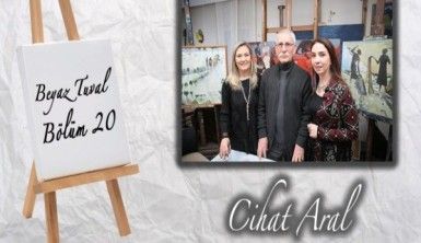 Cihat Aral ile sanat Beyaz Tuval'in 20. bölümünde