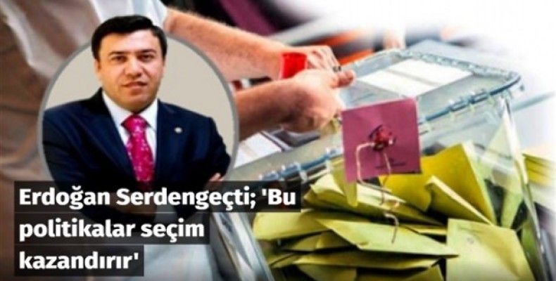 Bu politikalar seçim kazandırır