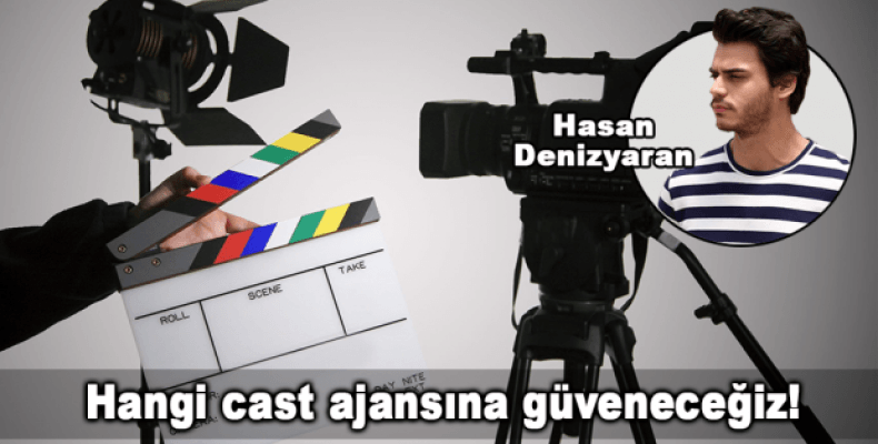 Hangi cast ajansına güveneceğiz!