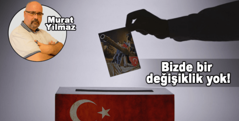 Bizde bir değişiklik yok