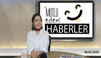 Mutlu Eden Haberler - 08.05.2018