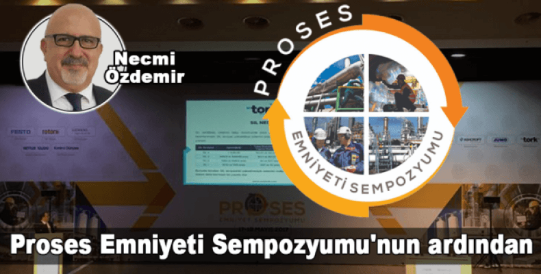 Proses Emniyeti Sempozyumu'nun ardından  