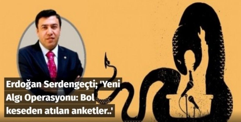 Yeni Algı Operasyonu: Bol keseden atılan anketler..