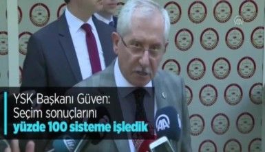 YSK Başkanı Güven, Seçim sonuçlarını yüzde 100 sisteme işledik