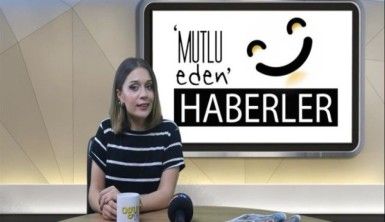 Mutlu Eden Haberler - 10.07.2018