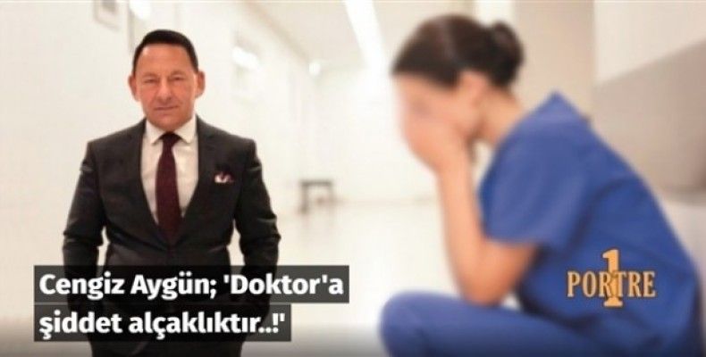 Doktor'a şiddet alçaklıktır..!