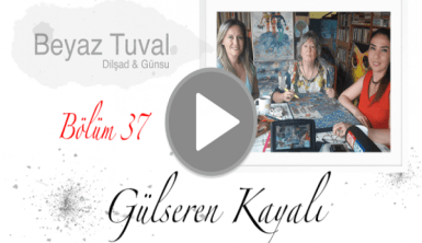 Gülseren Kayalı ile sanat Beyaz Tuval'in 37. bölümünde