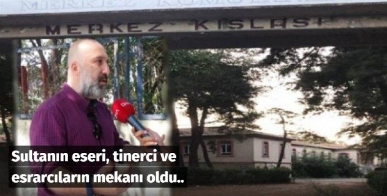 Sultanın eseri tinerci ve esrarcıların mekanı oldu..