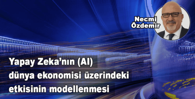 Yapay Zeka'nın (AI) dünya ekonomisi üzerindeki etkisinin modellenmesi