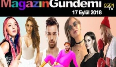 Magazin Gündemi 17 Eylül 2018 Pazartesi