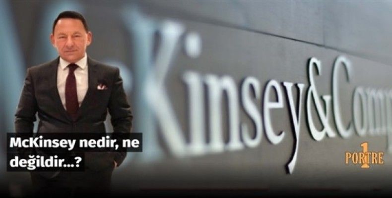 McKinsey nedir, ne değildir…?