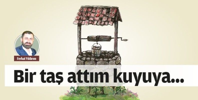 Bir taş attım kuyuya…