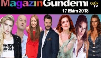 Magazin Gündemi 17 Ekim 2018 Çarşamba