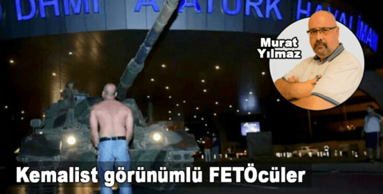 Kemalist görünümlü FETÖcüler