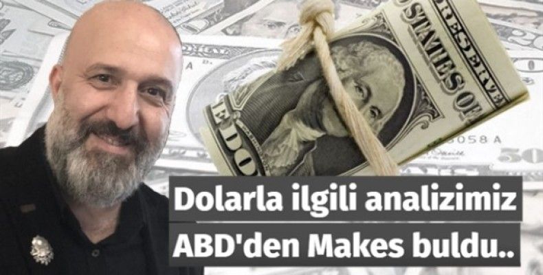 Dolarla ilgili analizimiz ABD'den Makes buldu..