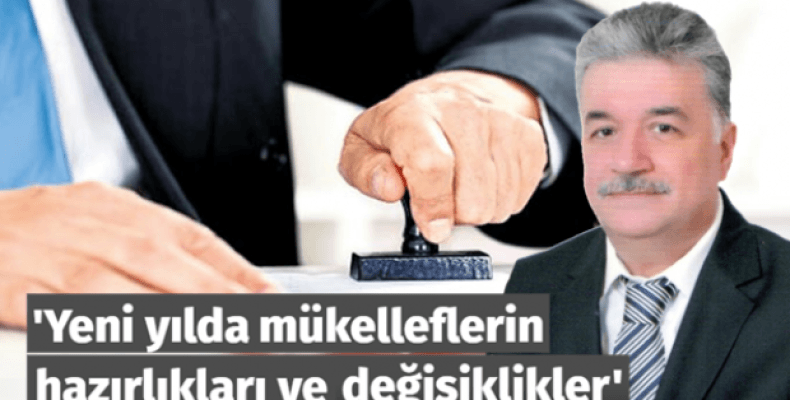 Yeni yılda mükelleflerin hazırlıkları ve değişiklikler 