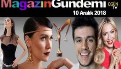 Magazin Gündemi 10 Aralık 2018 Pazartesi