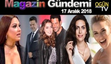 Magazin Gündemi 17 Aralık 2018 Pazartesi