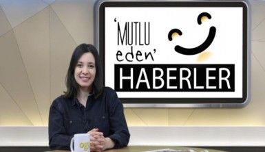 Mutlu Eden Haberler – 22.01.2019