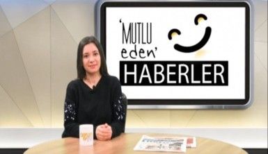 Mutlu Eden Haberler –  06.03.2019