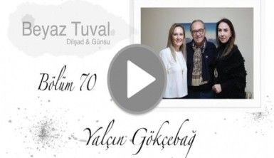 Yalçın Gökçebağ ile sanat Beyaz Tuval'in 70. bölümünde