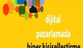 Dijital pazarlamada 'hiper kişiselleştirme'