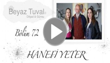 Hanefi Yeter ile sanat Beyaz Tuval'in 72. bölümünde