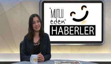 Mutlu Eden Haberler –  14.05.2019