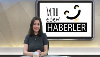 Mutlu Eden Haberler – 11.06.2019