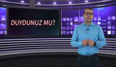 Duydunuz mu?