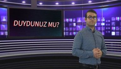 Duydunuz mu?