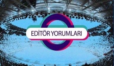 Editör Yorumları 3 büyük maç sonucunu bildi