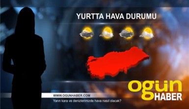 Yarın kara ve denizlerimizde hava nasıl olacak? 19 Aralık 2019 Perşembe