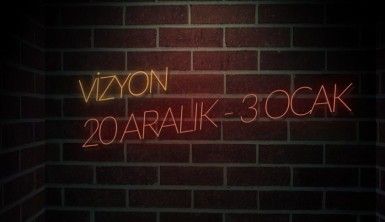 Vizyon | 20 Aralık - 3 Ocak