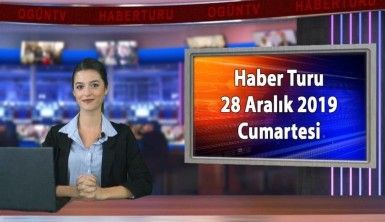 Haber Turu 28 Aralık 2019 Cumartesi