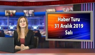 Haber Turu 31 Aralık 2019 Salı