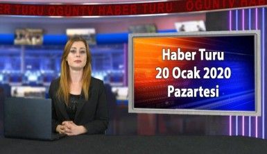 Haber Turu 20 Ocak 2020 Pazartesi