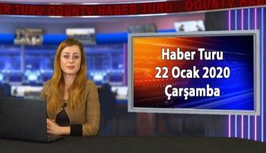 Haber Turu 22 Ocak 2020 Çarşamba