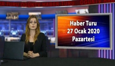 Haber Turu 27 Ocak 2020 Pazartesi