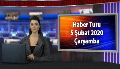 Haber Turu 5 Şubat 2020 Çarşamba