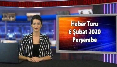 Haber Turu 6 Şubat 2020 Perşembe