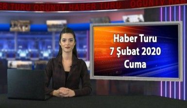 Haber Turu 7 Şubat 2020 Cuma