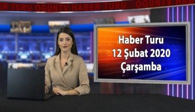 Haber Turu 12 Şubat 2020 Çarşamba