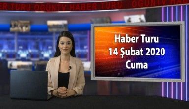 Haber Turu 14 Şubat 2020 Cuma