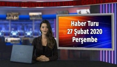 Haber Turu 27 Şubat 2020 Perşembe