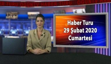 Haber Turu 29 Şubat 2020 Cumartesi