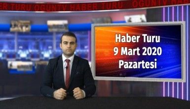 Haber Turu 9 Mart 2020 Pazartesi